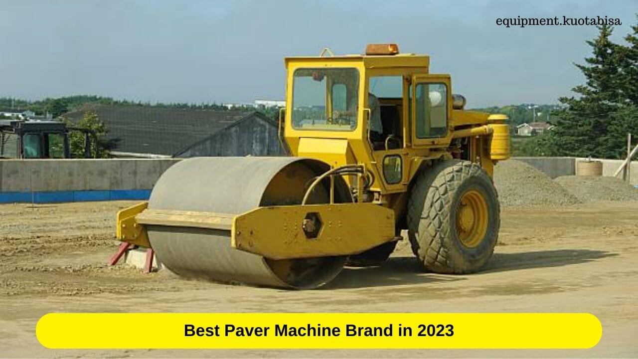 Best Paver Machine Brand in 2023